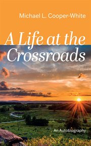 A Life at the Crossroads : An Autobiography cover image