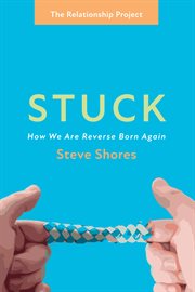 Stuck : How We Are Reverse Born Again cover image