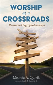 Worship at a crossroads : Racism and Segregated Sundays cover image