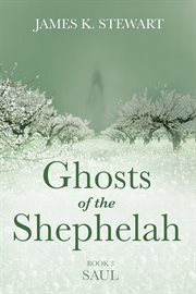 Ghosts of the Shephelah, Book 3 : Saul cover image