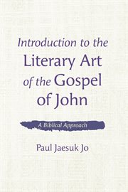 Introduction to the literary art of the Gospel of John : a Biblical approach cover image