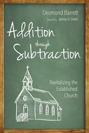 Addition through subtraction : revitalizing the established church cover image