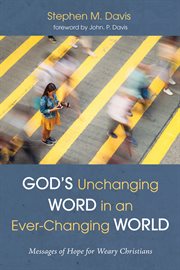 God's unchanging word in an ever-changing world. Messages of Hope for Weary Christians cover image