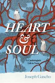 Heart and soul. A Cardiologist's Life in Verse cover image