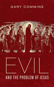 Evil and the Problem of Jesus cover image