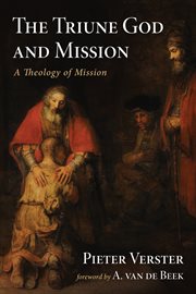 The Triune God and Mission : A Theology of Mission cover image