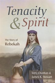 Tenacity and spirit. The Story of Rebekah cover image