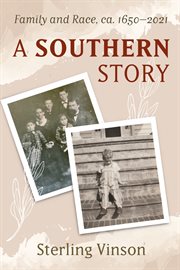 A SOUTHERN STORY : family and race, ca. 1650-2021 cover image