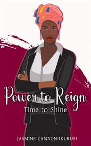 POWER TO REIGN : TIME TO SHINE cover image