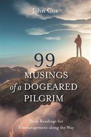 99 musings of a dogeared pilgrim. Daily Readings for Encouragement along the Way cover image