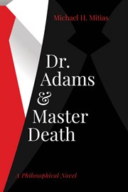 Dr. adams and master death. A Philosophical Novel cover image