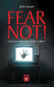 Fear Not! : A Christian Appreciation of Horror Movies. Reel Spirituality Monograph cover image