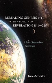 REREADING GENESIS 1-11 WITH A LOOK INTO REVELATION 18:1-22:7 cover image