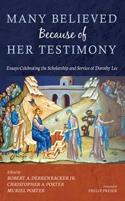Many Believed Because of Her Testimony : Essays Celebrating the Scholarship and Service of Dorothy Lee cover image