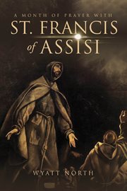 A month of prayer with st. francis of assisi cover image