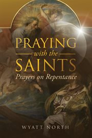 Praying with the saints: prayers on repentance cover image