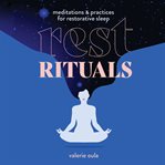 Rest rituals : meditations & practices for restorative sleep cover image