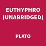 Euthyphro ; : Apology ; Crito ; Phaedo cover image