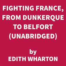 Cover image for Fighting France, from Dunkerque to Belfort