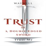 Trust is a double-edged sword : Edged Sword cover image