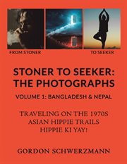 Stoner to seeker: the photographs, volume 1 : The Photographs, Volume 1 cover image