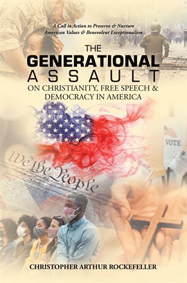 The Generational Assault on Christianity, Free Speech & Democracy in America