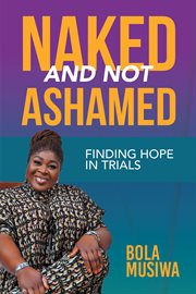 Naked and not ashamed finding hope in trials cover image