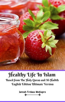 Cover image for Healthy Life in Islam Based From the Holy Quran and Al-Hadith