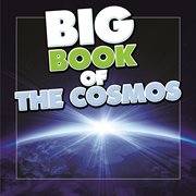 Big book of the cosmos for kids. Our Solar System, Planets and Outer Space cover image