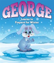 George learns to prepare for winter. Children's Books and Bedtime Stories For Kids Ages 3-8 for Fun Life Lessons cover image