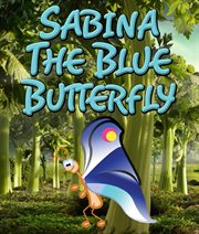 Sabina the blue butterfly. Children's Books and Bedtime Stories For Kids Ages 3-8 for Fun Loving Kids cover image