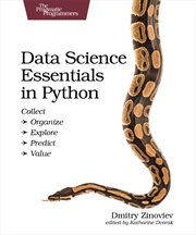 Data Science Essentials in Python : Collect - Organize - Explore - Predict - Value cover image