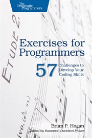 Exercises for Programmers : 57 Challenges to Develop Your Coding Skills cover image