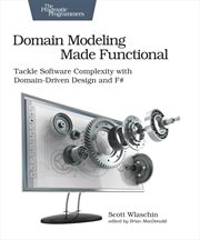 Domain Modeling Made Functional : Tackle Software Complexity With Domain-driven Design and F# cover image