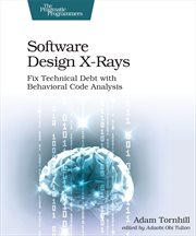 Software Design X-Rays : Fix Technical Debt With Behavioral Code Analysis cover image