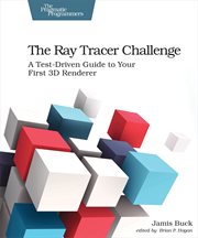 The Ray Tracer Challenge : A Test-driven Guide to Your First 3d Renderer cover image