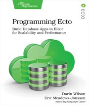 Programming Ecto : Build Database Apps in Elixir for Scalability and Performance cover image