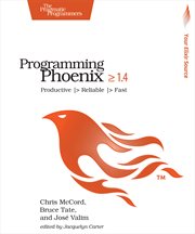 Programming Phoenix 1.4 : Productive > Reliable > Fast cover image