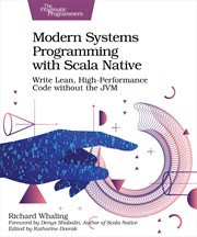 Modern Systems Programming With Scala Native : Write Lean, High-performance Code Without the Jvm cover image