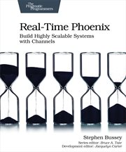 Real-Time Phoenix : Build Highly Scalable Systems With Channels cover image
