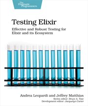Testing Elixir : Effective and Robust Testing for Elixir and Its Ecosystem cover image