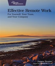 Effective Remote Work : For Yourself, Your Team, and Your Company cover image