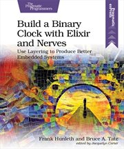 Build a Binary Clock With Elixir and Nerves : Use Layering to Produce Better Embedded Systems cover image