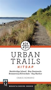 Urban Trails: Kitsap : Bainbridge Island/ Key Peninsula/ Bremerton/ Silverdale/ Gig Harbor cover image