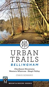Urban Trails Bellingham : Chuckanut Mountains // Western Whatcom // Skagit Valley cover image