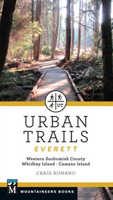 Urban Trails: Everett : Western Snohomish County, Camano Island, Whidbey Island cover image