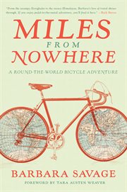 Miles From Nowhere : A Round-the-world Bicycle Adventure cover image