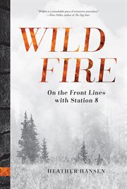 Wildfire : On the Front Lines With Station 8 cover image