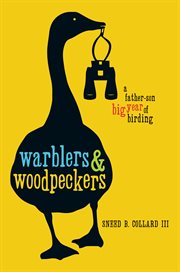 Warblers & Woodpeckers : A Father-son Big Year of Birding cover image