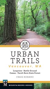 Urban Trails: Vancouver, Washington : Longview, Battle Ground, Camas, Yacolt Burn State Forest cover image